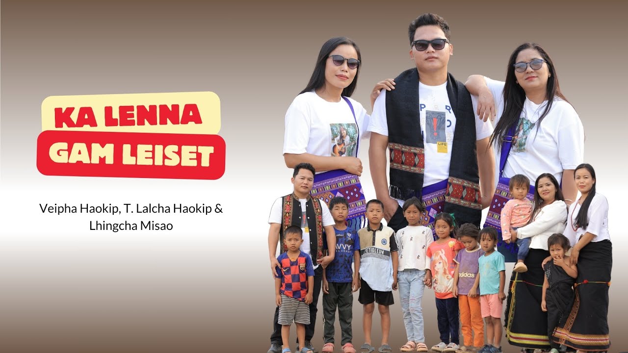 KA LENNA GAM || Veipha Haokip, T. Lalcha Haokip & Lhingcha Misao