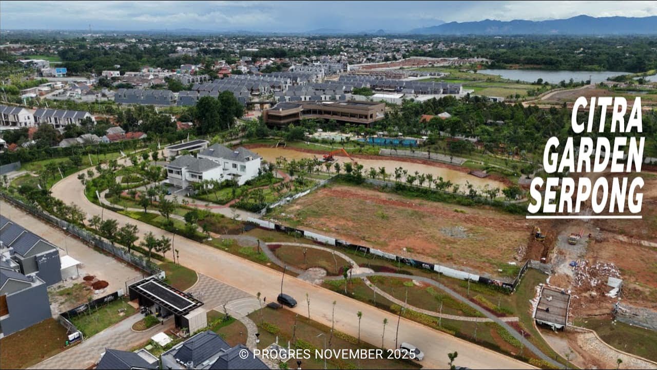 CITRA GARDEN SERPONG KONDISI TERBARU UPDATE PROGRES NOVEMBER 2025