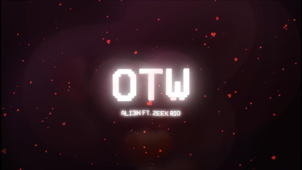 ALI3N - OTW Ft. Zeek Rio