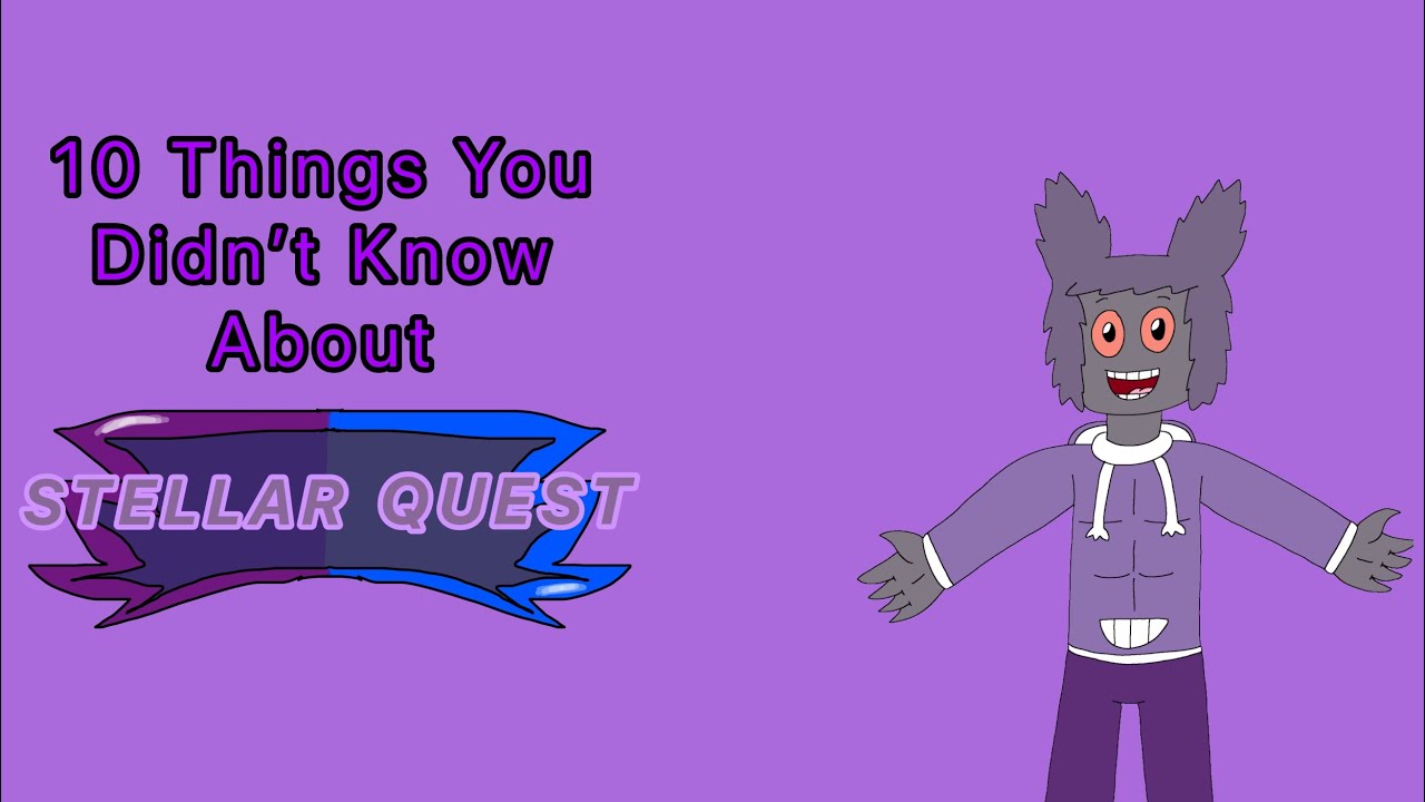 10 Things/Facts You Didn’t Know About Stellar Quest (1 YEAR ANNIVERSARY OF STELLAR QUEST)