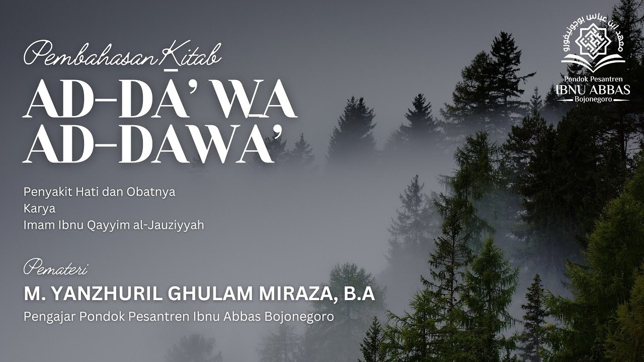 KAJIAN KITAB AD-DA' WA AD-DAWA'   - USTADZ YANZHURIL GHULAM MIRAZA, BA حفظه الله تعالى