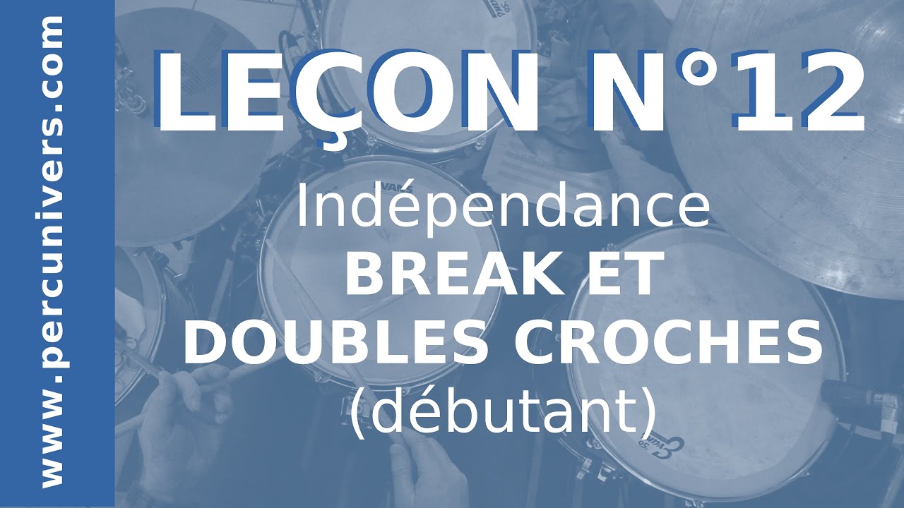 LEÇON N°12 : BREAK ET DOUBLES CROCHES