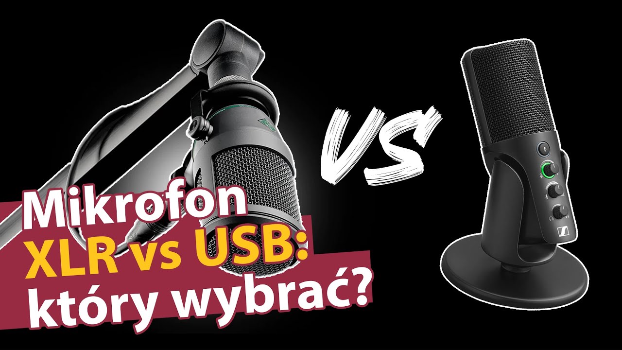 Mikrofon USB vs XLR - kt&oacute;ry wybrać?