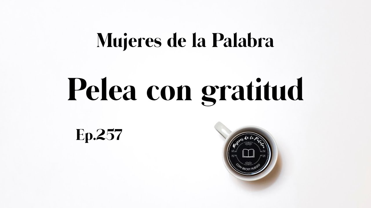 Pelea con gratitud