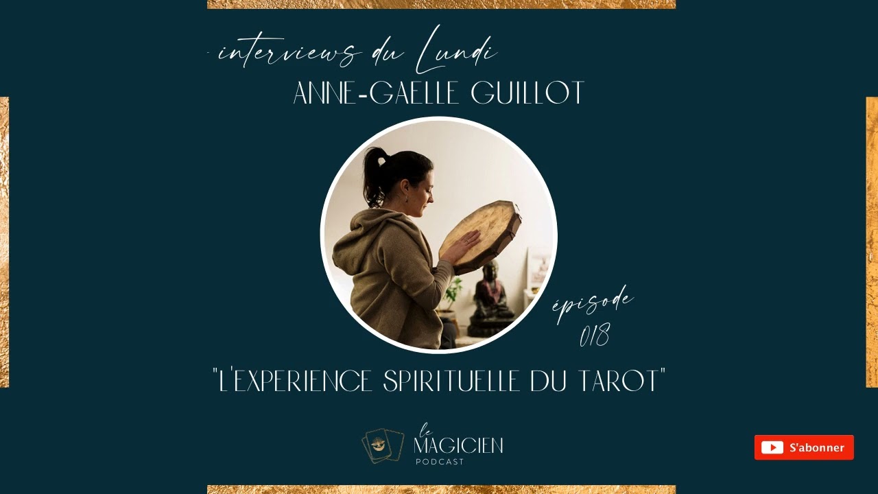 Le Magicien - Episode 18 - L'expérience spirituelle du tarot avec Anne-Gaëlle Guillot
