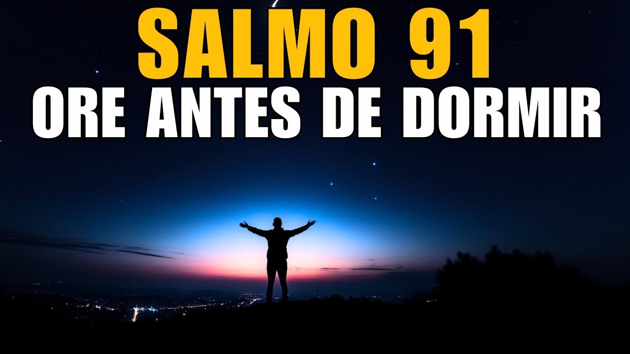 Antes de Dormir, Ouça Esta Oração da Noite do Salmo 91 de Paz e Proteção de Deus