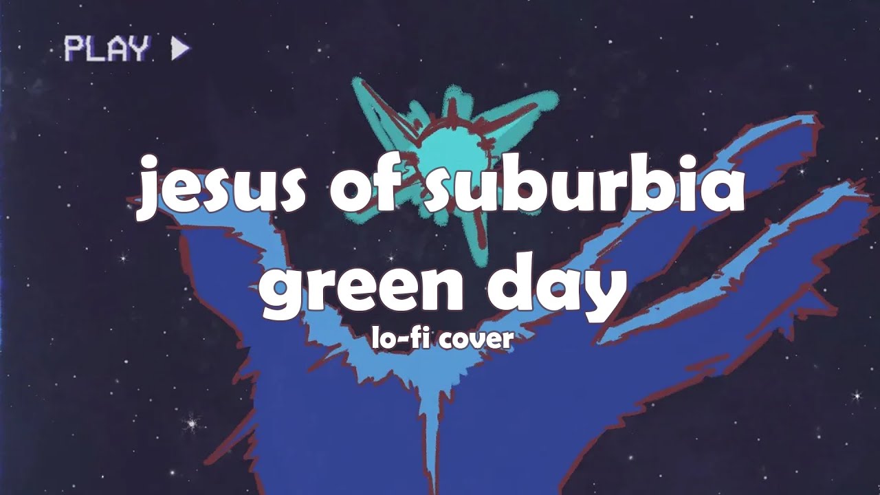 Jesus Of Suburbia - Green Day Lofi Cover