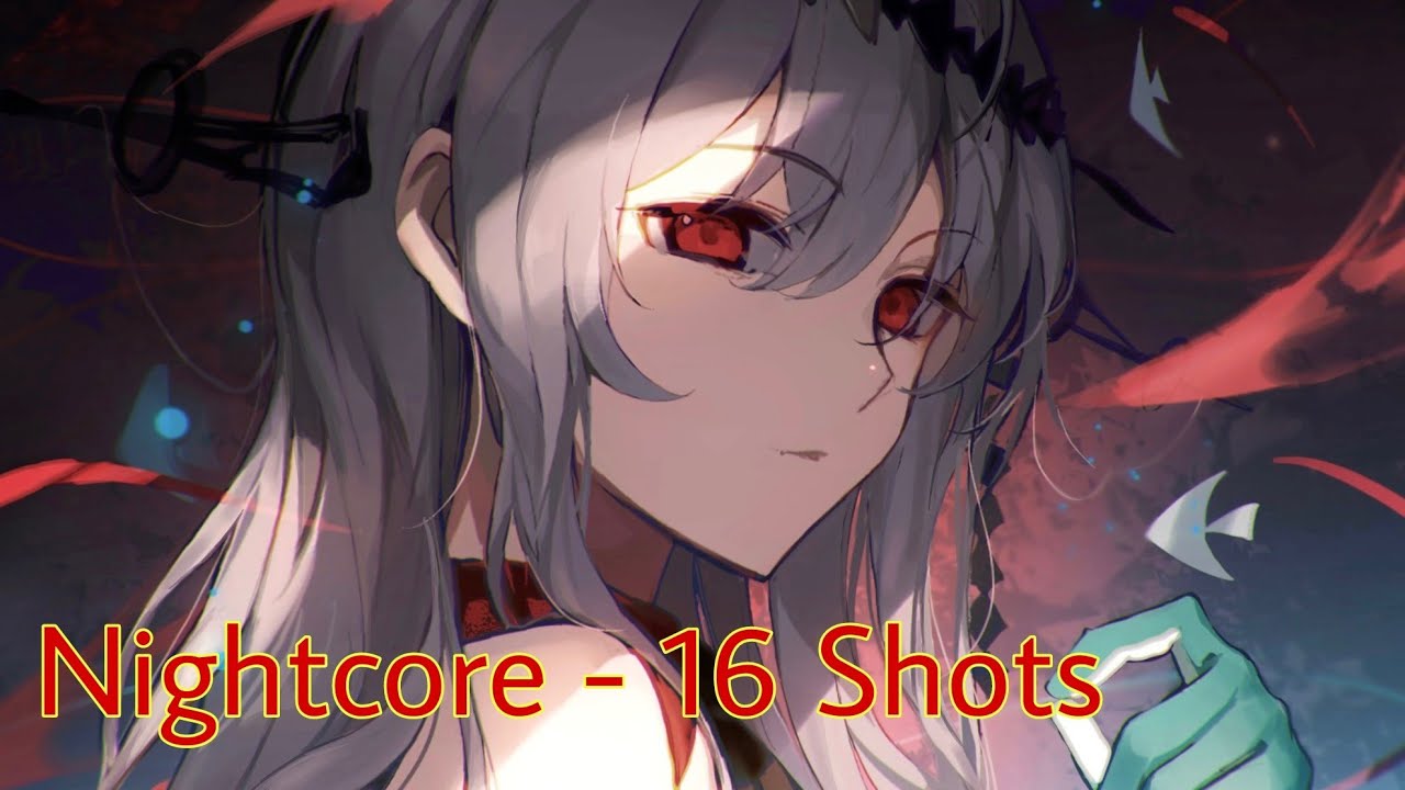 Nightcore - 16 Shots