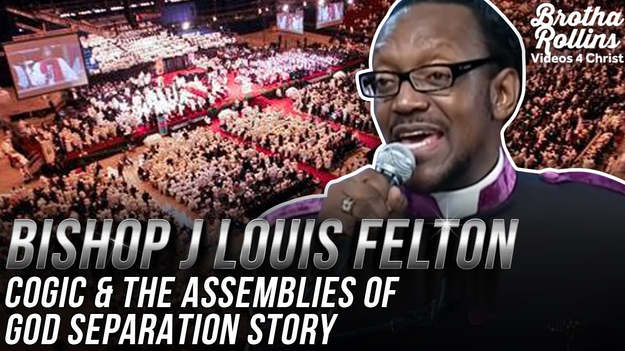 Bishop J Louis Felton "COGIC & The Assemblies of God Story