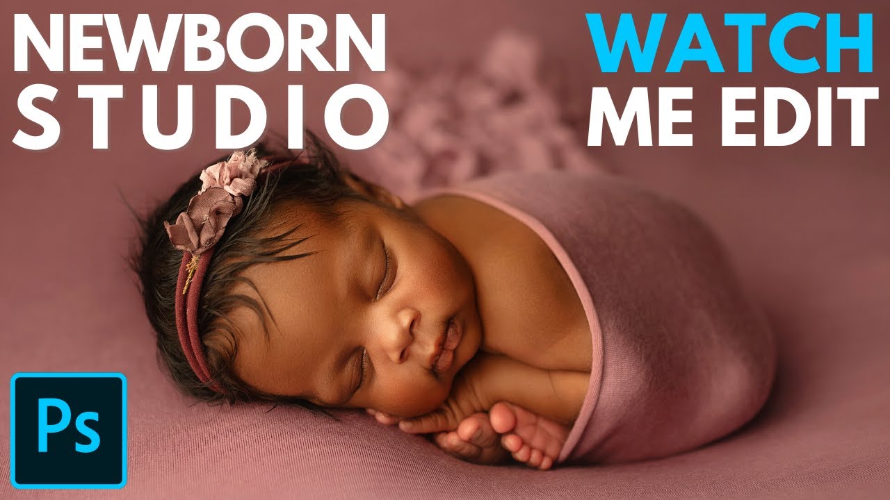 Newborn Studio Collection - Full Edit Video 4 Using Adobe Photoshop