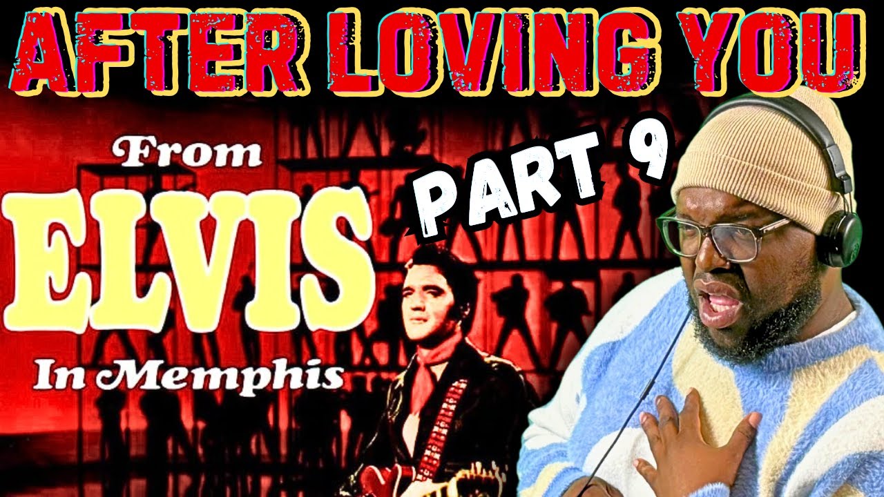 Elvis Presley - After Loving You | From Elvis In Memphis | I WAS SPEECHLESS!! #Elvis #reaction