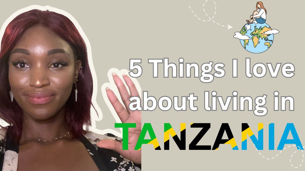 STORYTIME | 5 Things I love about Living in Tanzania👍