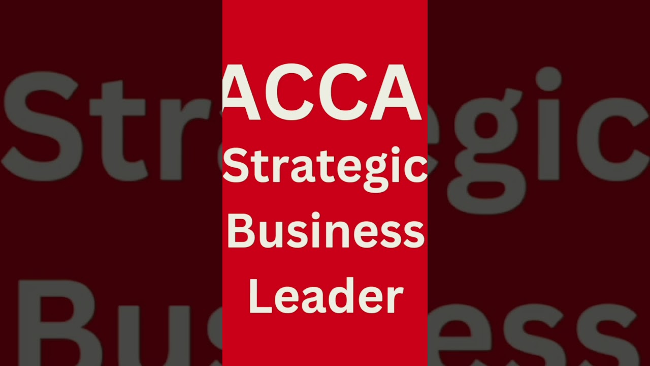 Why Strategic Business Leader | SBL | ACCA 2025