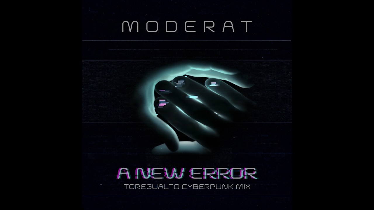 Moderat – A New Error (Toregualto Cyberpunk Mix) [Bootleg]