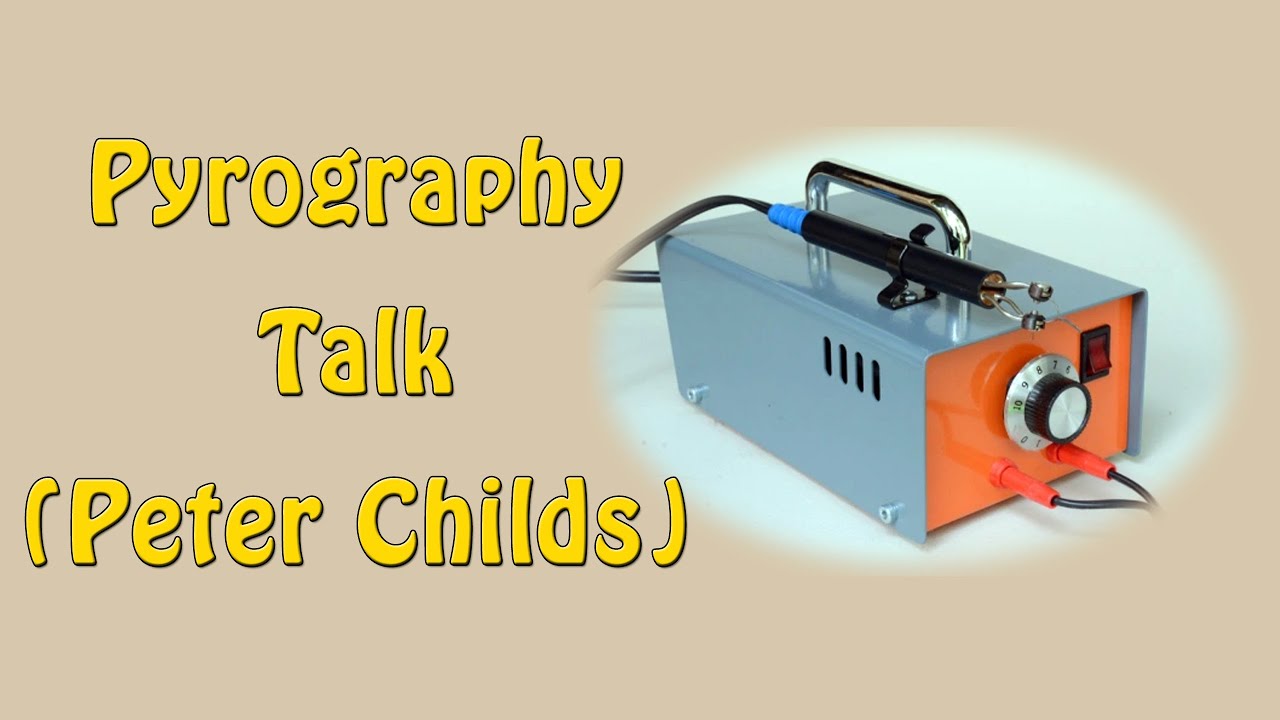 Pyrography Talk (Peter Childs) - Episode 96
