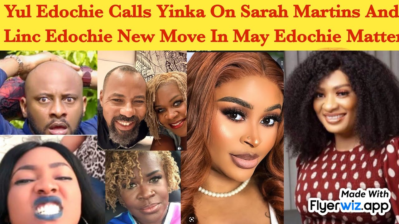 AREA DON RED 🚨 ~ YUL EDOCHIE CALLS YINKA THEISEN ON SARAH MARTINS, LINC EDOCHIE FOR MAY EDOCHIE MATT