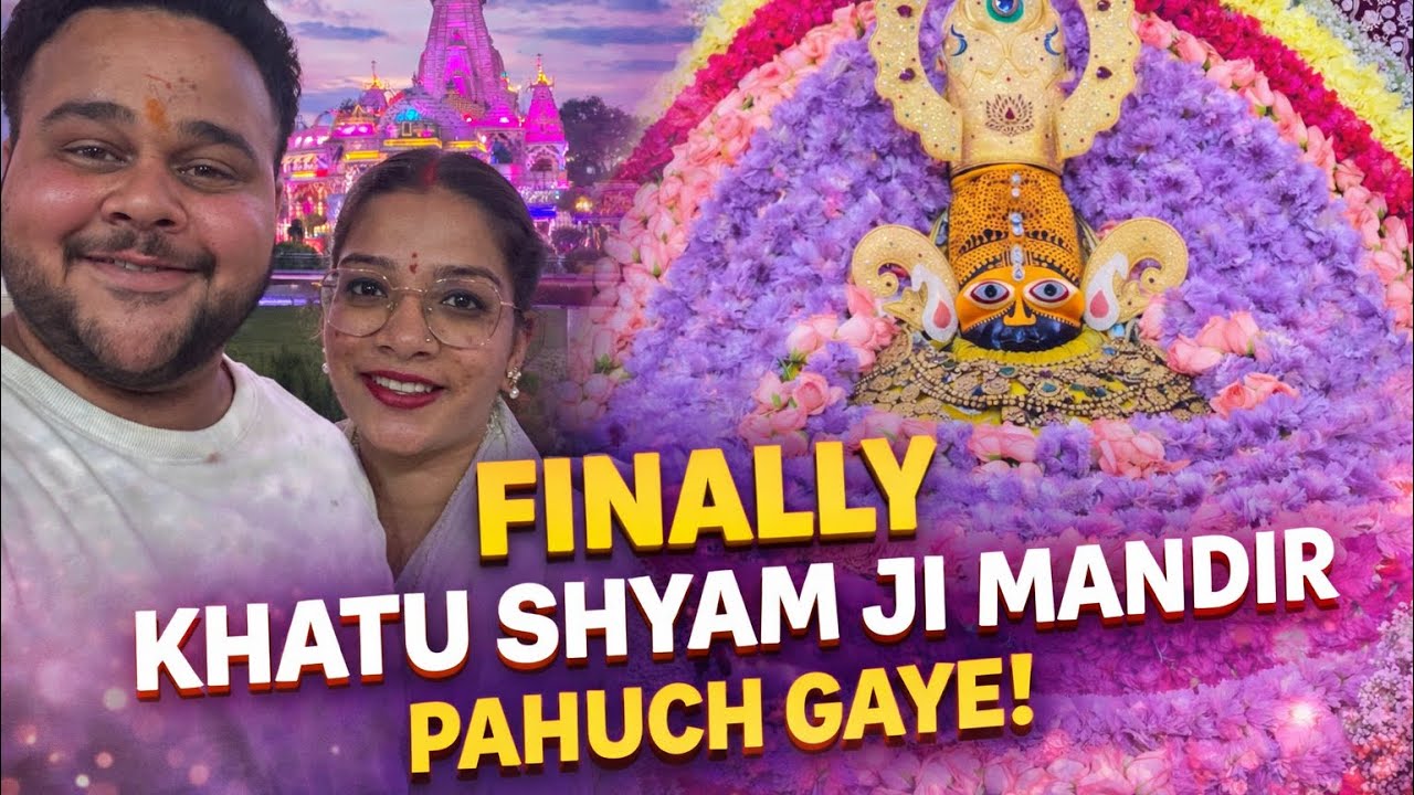 Finally khatu shyam mandir pahuch gaye 