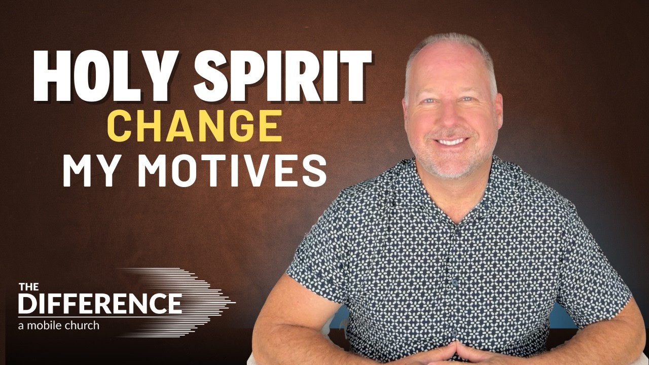 Holy Spirit, Change My Motives!
