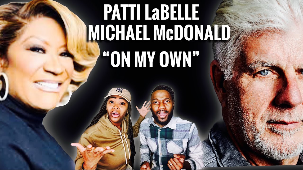 First Time Hearing | Patti LaBelle & Michael McDonald “On My Own” | Perfect Combo 🥰  | REACTION