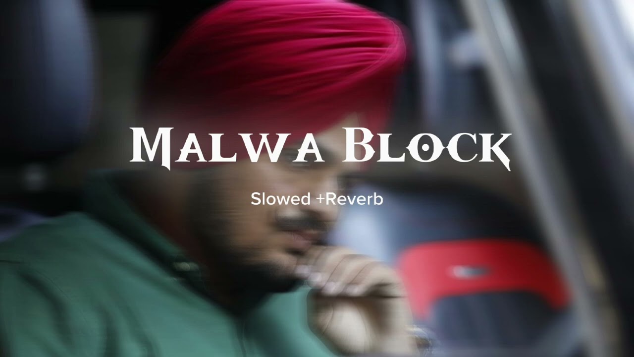 Malwa block (slowed+ reverb)—sidhu Moose wala