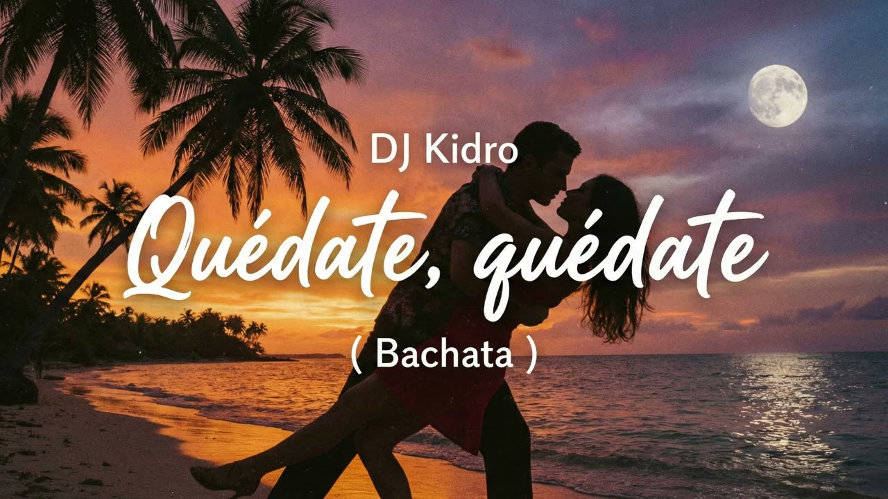 Dj Kidro - Qu&eacute;date, qu&eacute;date ( Bachata )