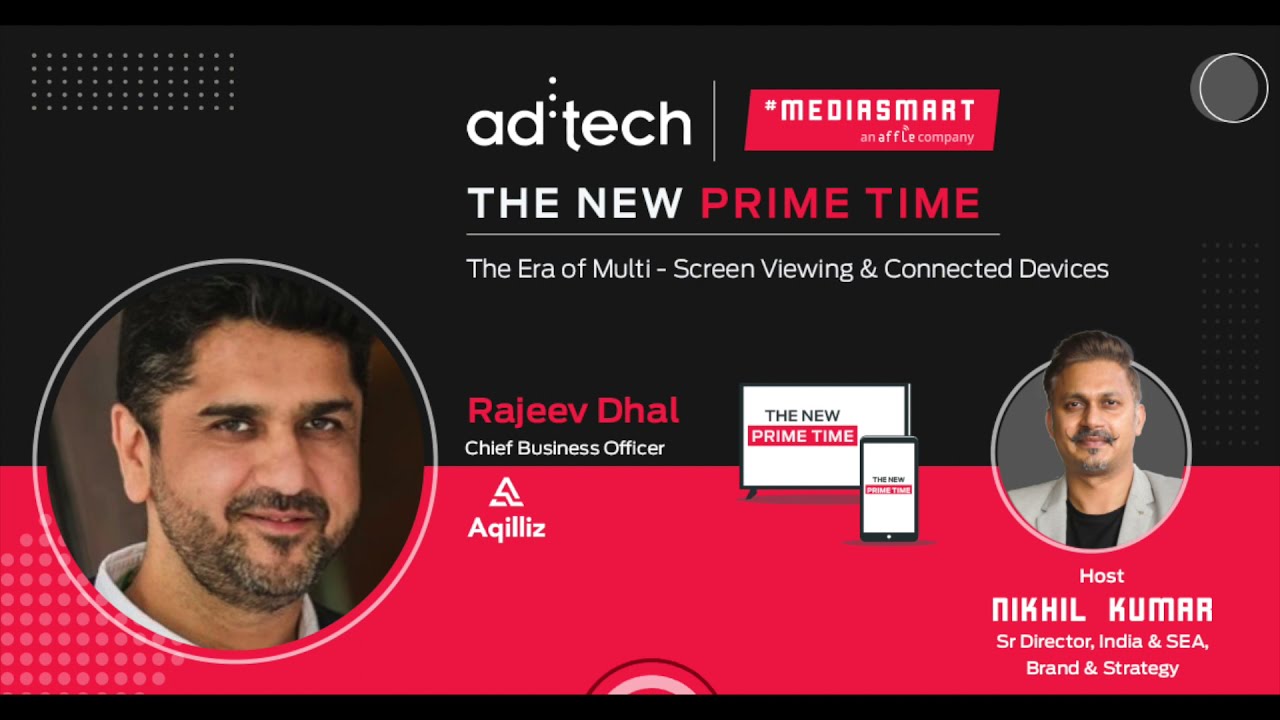 mediasmart and ad:tech presents The New Prime Time with Rajeev Dhal, Chief Business Officer, Aqilliz