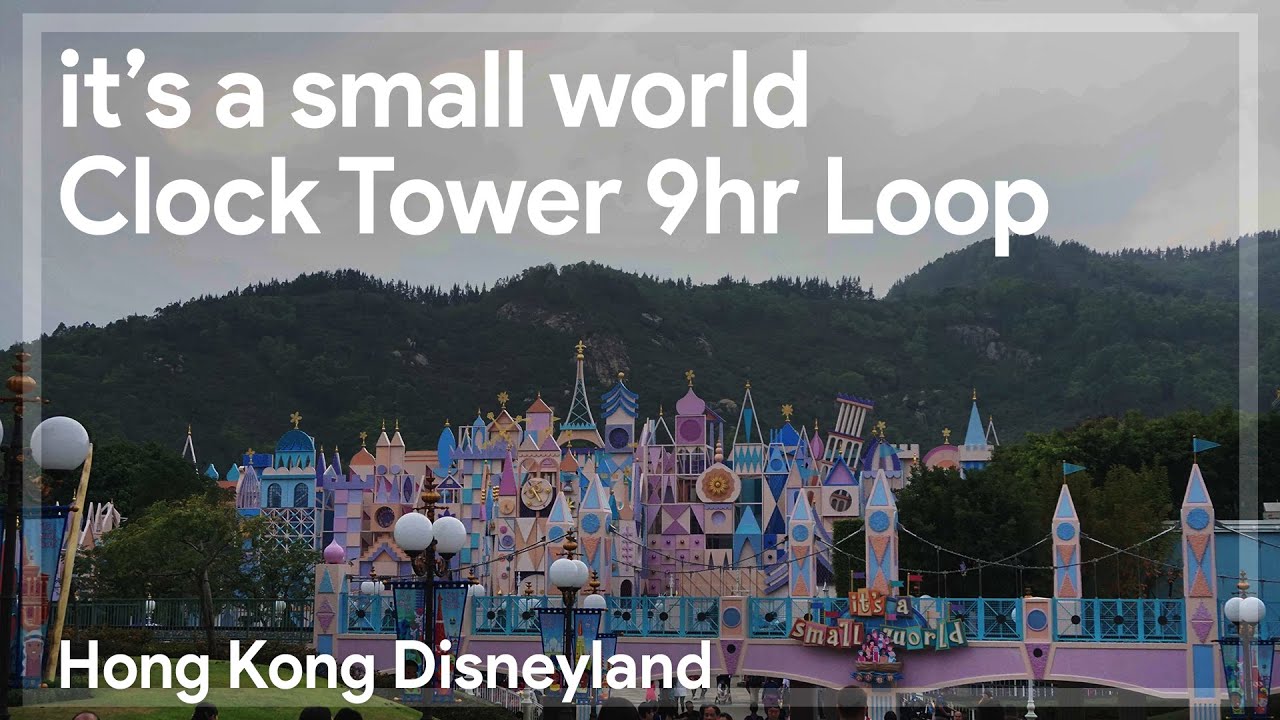 [Park Open~Park Close] HKDL it's a small world Clock Tower 9 hour Loop 迪士尼小小世界鐘樓全日背景音效