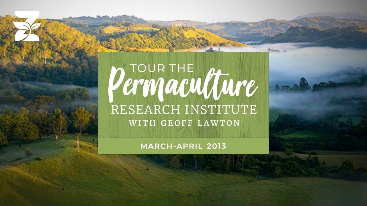 Tour the Permaculture Research Institute, March &mdash; April 2013