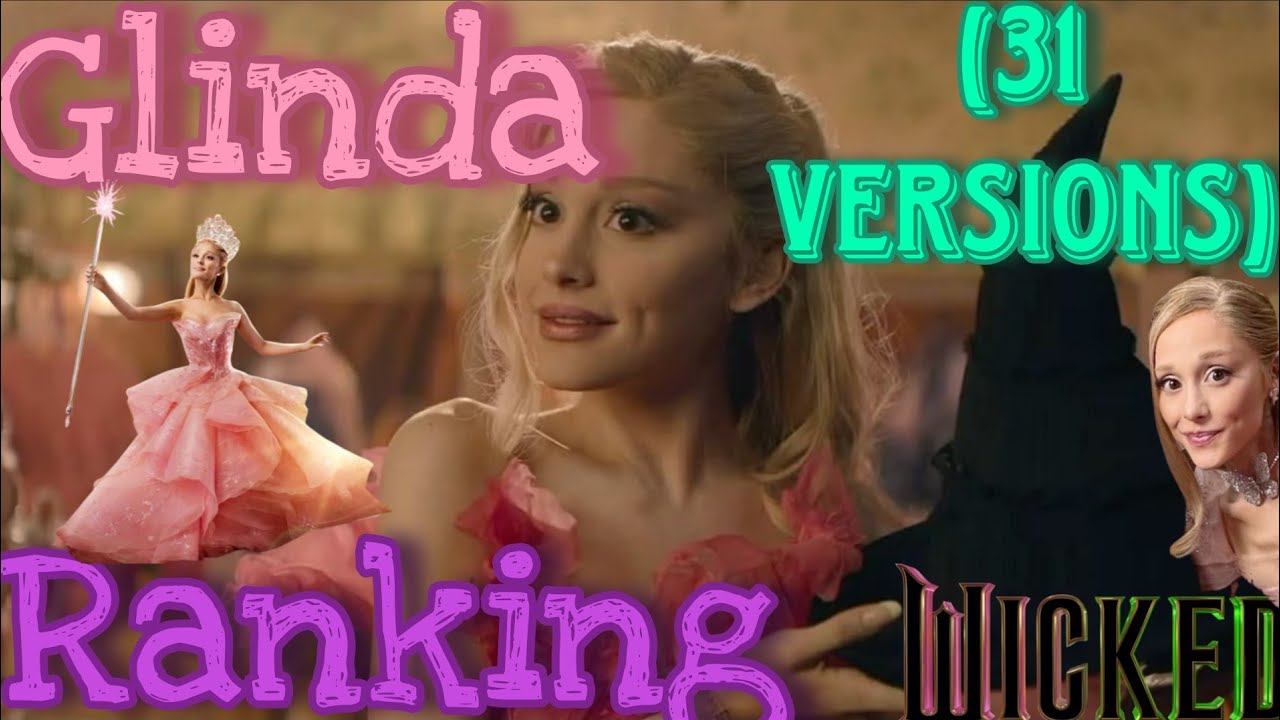 My Personal Glinda/Galinda Ranking! (31 Versions) - Wicked
