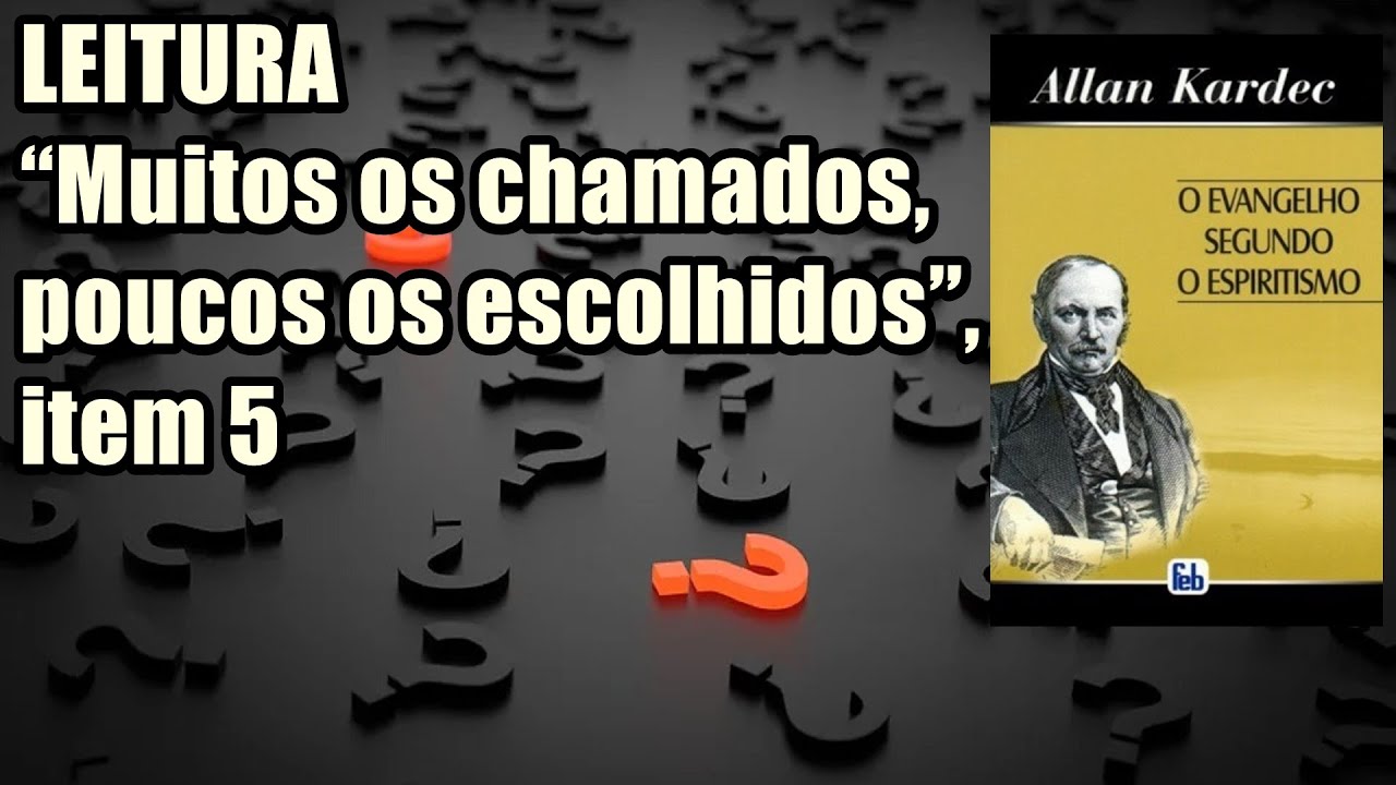 MUITOS OS CHAMADOS POUCOS OS ESCOLHIDOS - O EVANGELHO SEGUNDO O ESPIRITISMO - ALLAN KARDEC