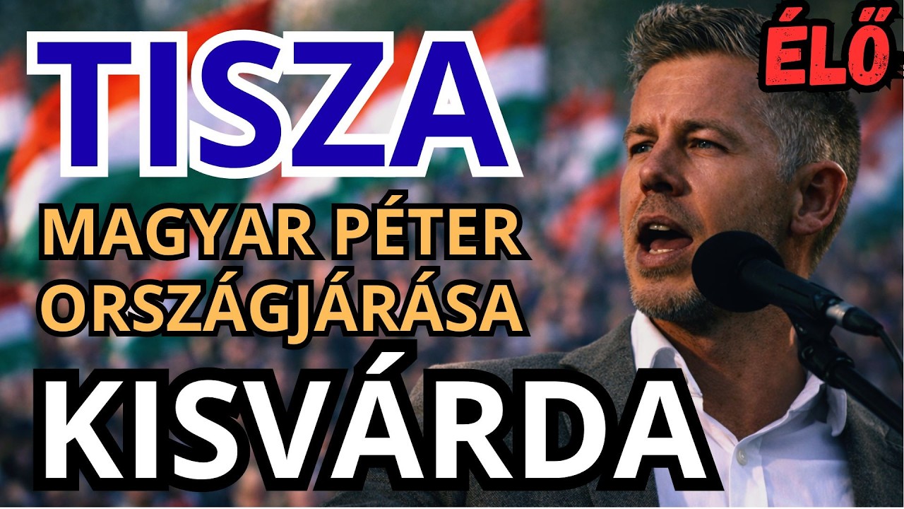 Magyar Péter országjárása - KISVÁRDA - ÉLŐ KÖZVETÍTÉS - TISZA  #tiszapárt #magyarpeter