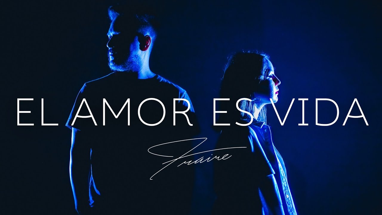 El Amor Es Vida (Video Oficial) - FRAIRE