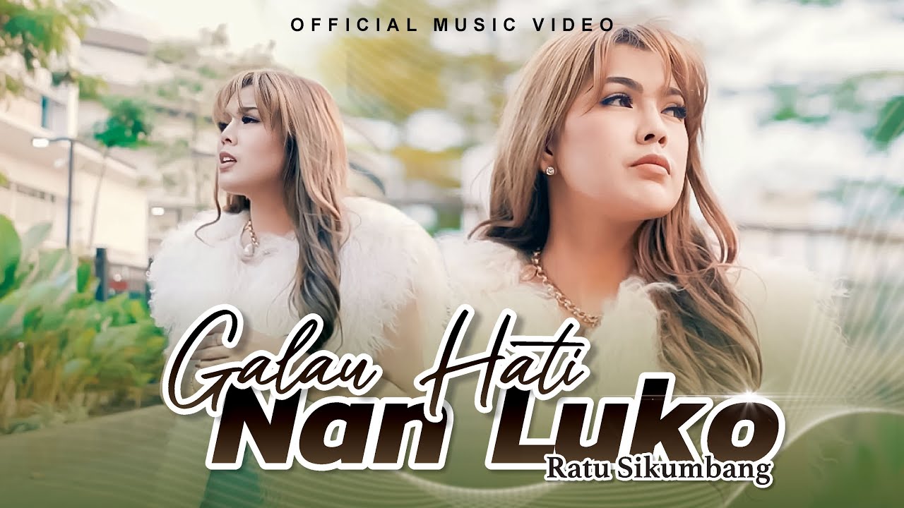 Ratu Sikumbang - Galau Hati Nan Luko (Official Music Video)