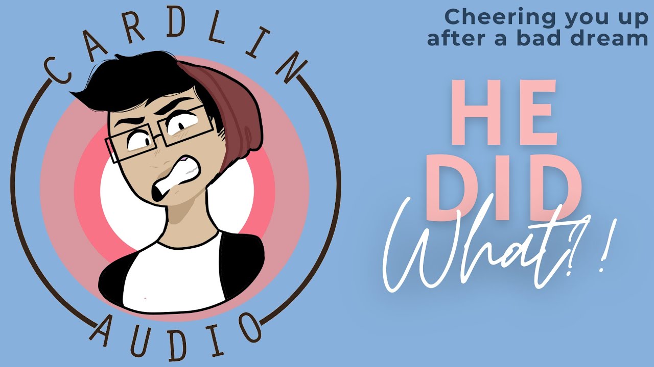 ASMR Voice: He did WHAT?! [Cheering you up after a bad dream] [Cute/Funny] [M4A]