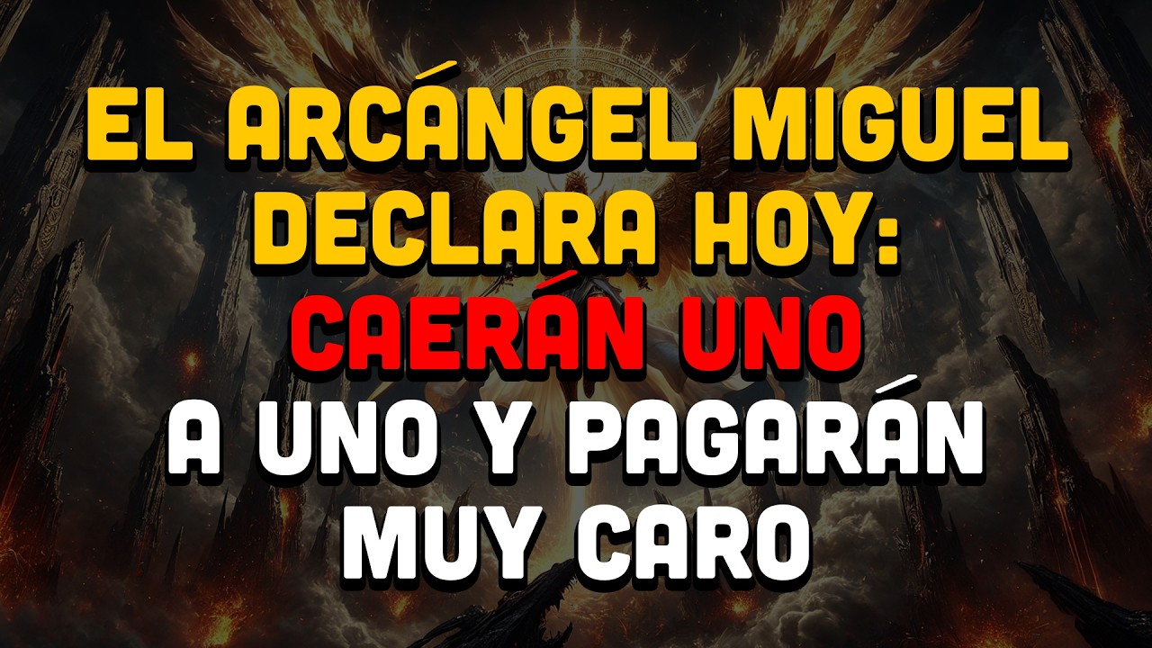 Hoy, 24 Febrero - El Arcángel Miguel Declara Hoy: Caerán Uno A Uno Y Pagarán Muy Caro