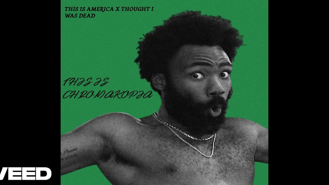 This Is America by Childish Gambino But The Beat Is Thought I Was Dead