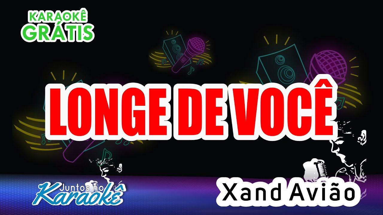 KARAOKÊ LONGE DE VOCÊ - XAND AVIÃO @XandAviao