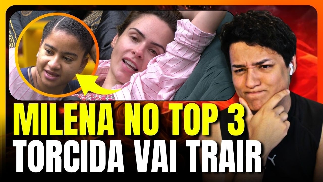 🔥 MILENA vira ASSUNTO na RETA FINAL e TORCIDA da ANA PAULA pode ARMAR TRAIÇÃO