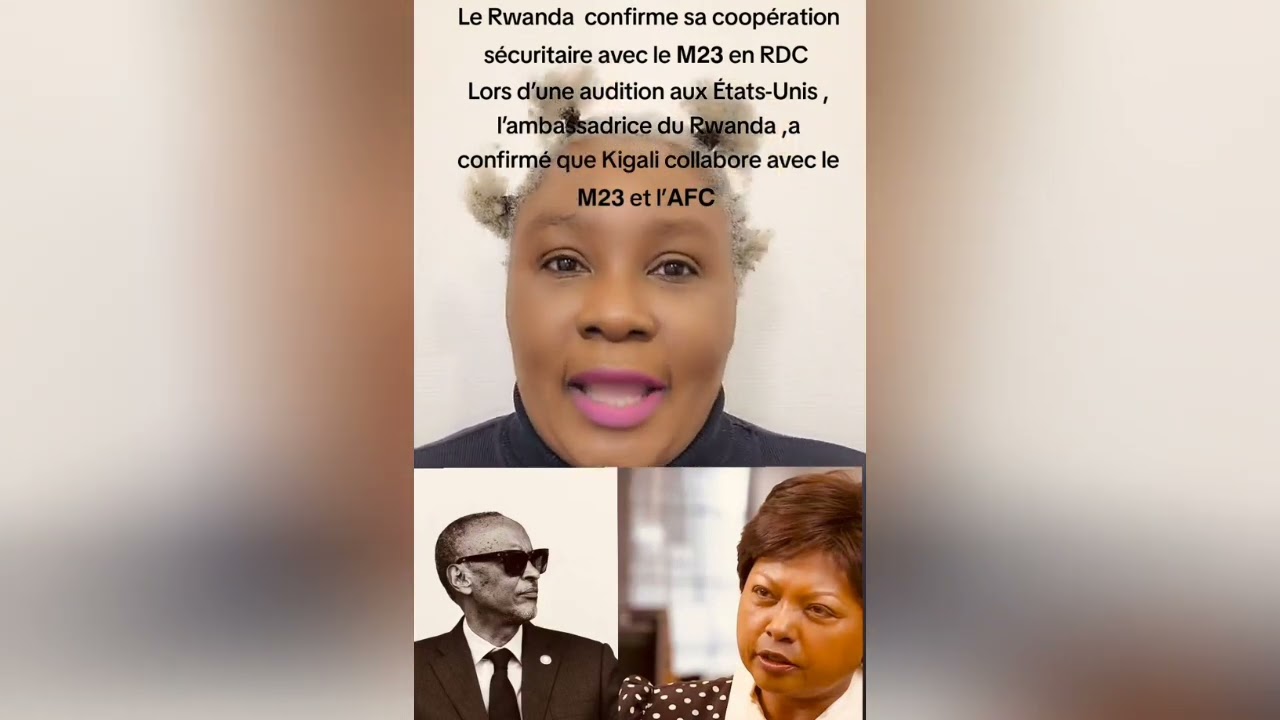 PAUL KAGAME DÉMASQUÉ ! LE RWANDA CONFIRME SA COOPÉRATION SECURITAIRE AVEC LE M23