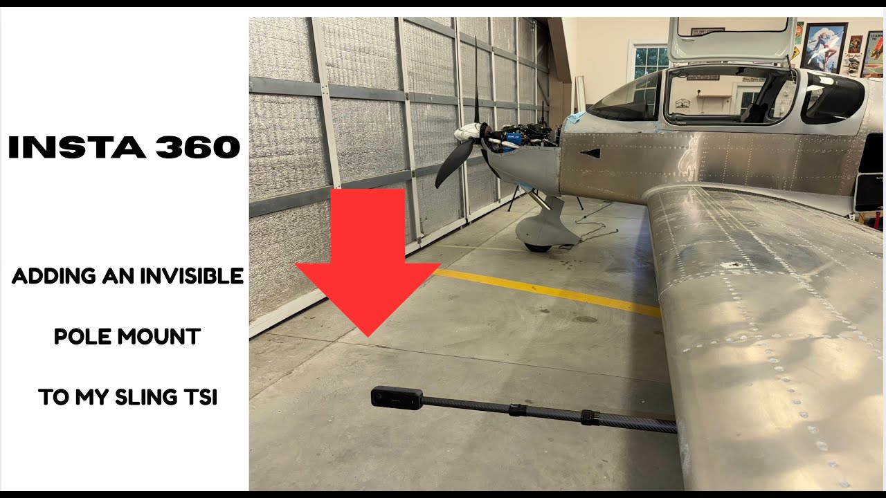 Adding an INSTA360 X5 Pole Mount to my Sling TSI Experimental Aircraft