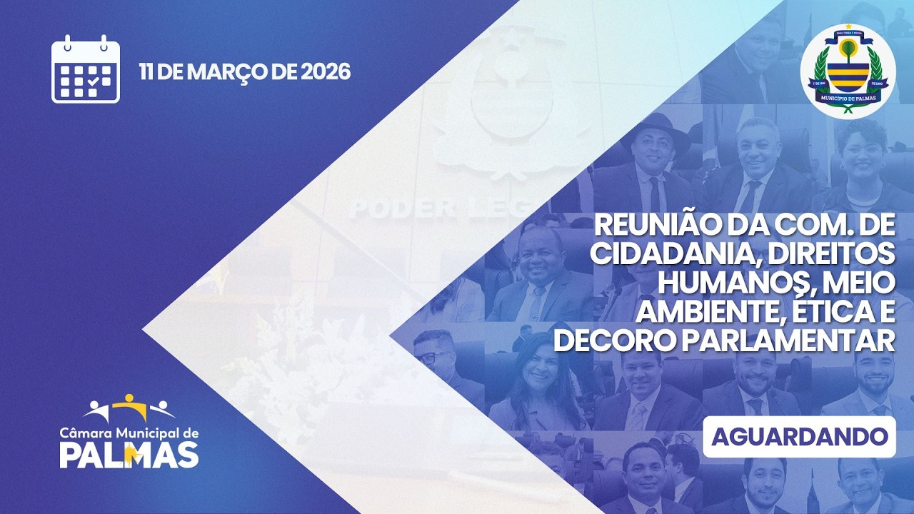 Reunião da Com. de Cid., Direitos Humanos, Meio Ambiente, Ética e Decoro Parlamentar - 11/03/2026