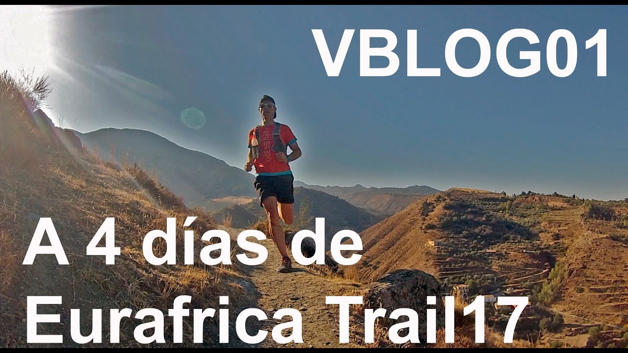 A 4 DÍAS PARA EURAFRICA TRAIL 2017 VBLOG 01