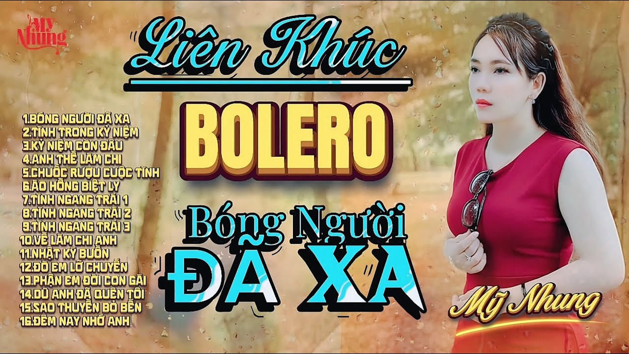 ►LI&Ecirc;N KH&Uacute;C BOLERO MỚI NHẤT - B&Oacute;NG NGƯỜI Đ&Atilde; XA - MỸ NHUNG - GIỌNG H&Aacute;T BUỒN TH&Ecirc; THẢM NGHE RẤT CẢM X&Uacute;C