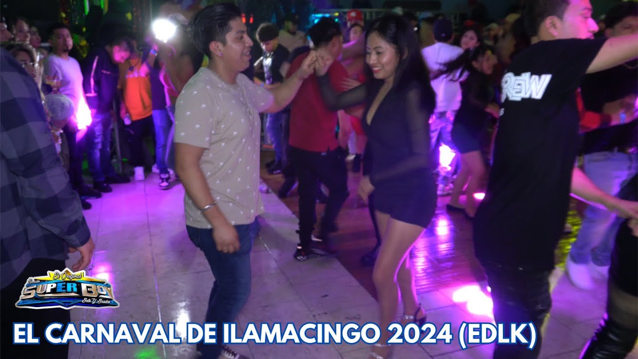 🔥 ((EL CARNAVAL DE ILAMACINGO)) 2024 EDLK / TEMA ESTRENO / EN VIVO SONIDO SUPERBOY NY EL ORIGINAL