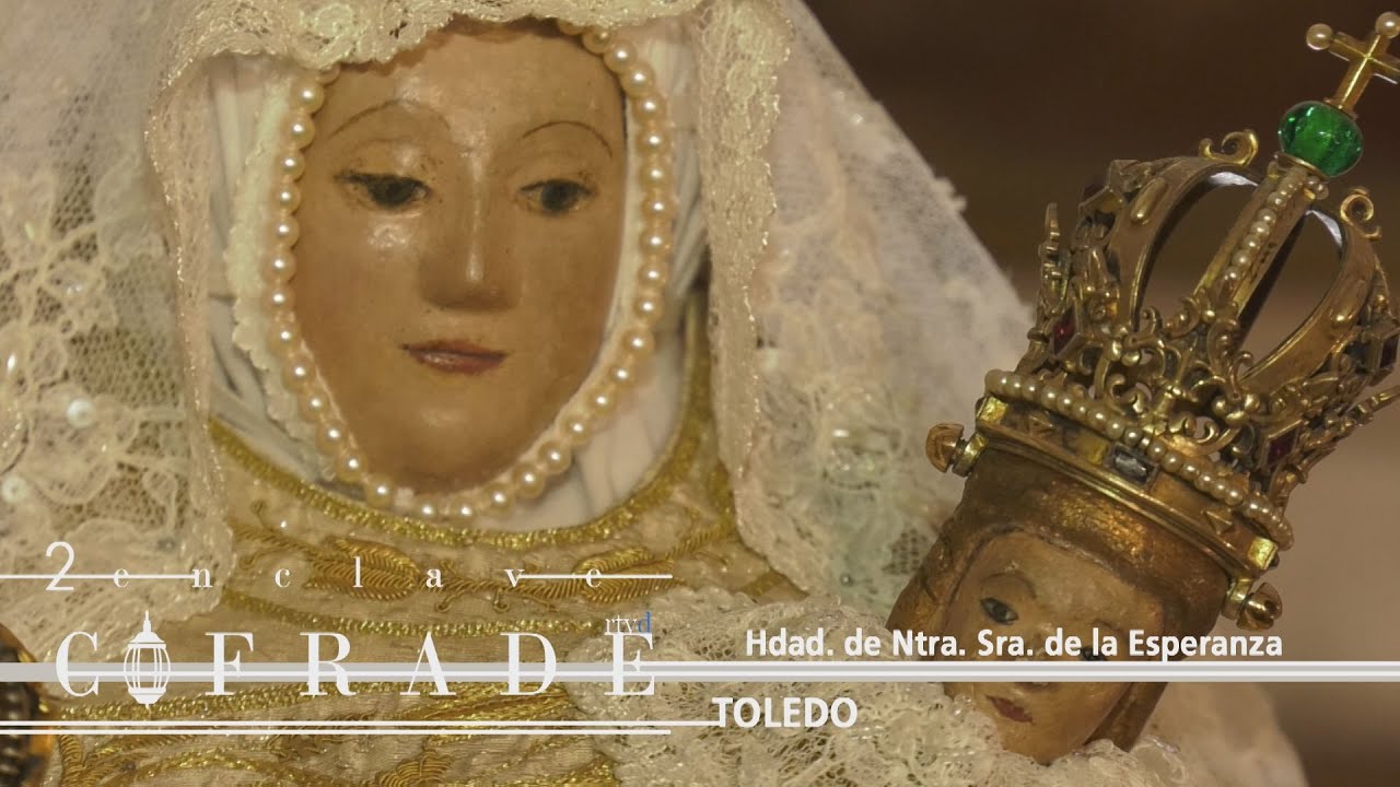 Enclave Cofrade | 02 Hdad. de Ntra. Sra. de la Esperanza, Toledo