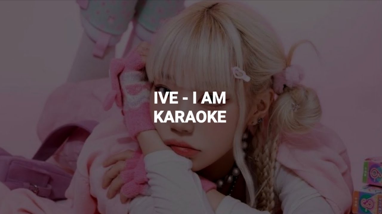 IVE (아이브) - 'I Am' KARAOKE with Easy Lyrics