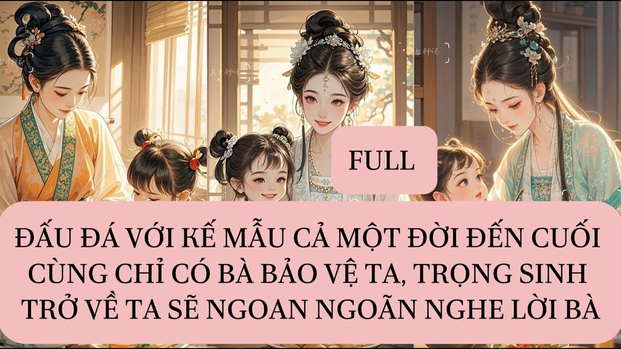 ĐẤU ĐÁ VỚI KẾ MẪU CẢ MỘT ĐỜI ĐẾN CUỐI CÙNG CHỈ CÓ BÀ BẢO VỆ TA, TRỌNG SINH TRỞ VỀ TA SẼ NGOAN...