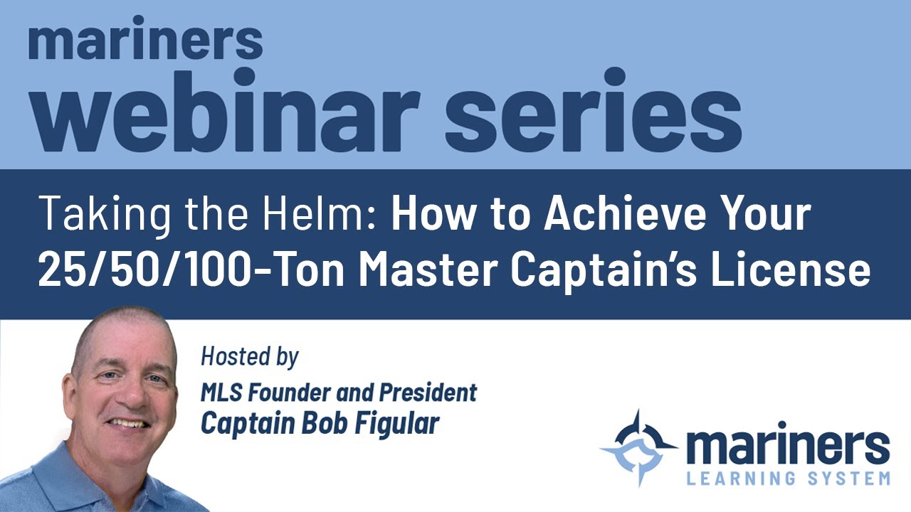Taking the Helm: How to Achieve Your 25/50/100-Ton Master Captain&rsquo;s License