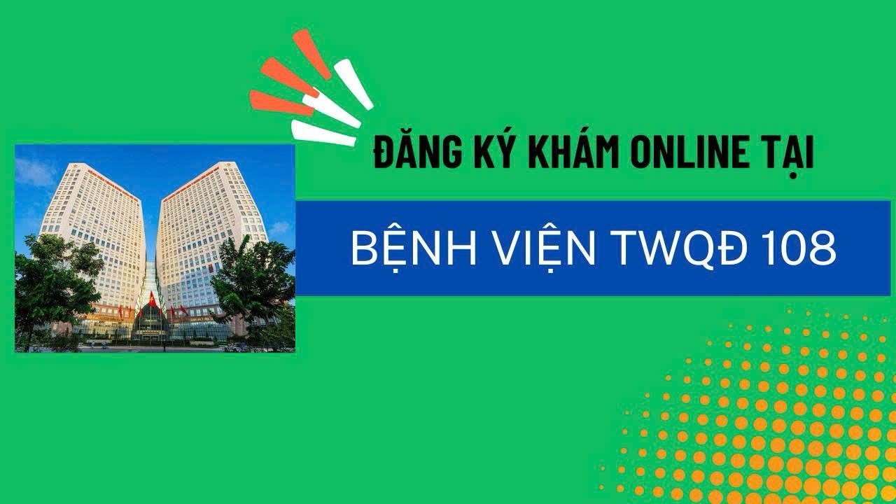 Đăng Ký Khám Bệnh Online Tại BV 108 | Không Cần Xếp Hàng Chờ!