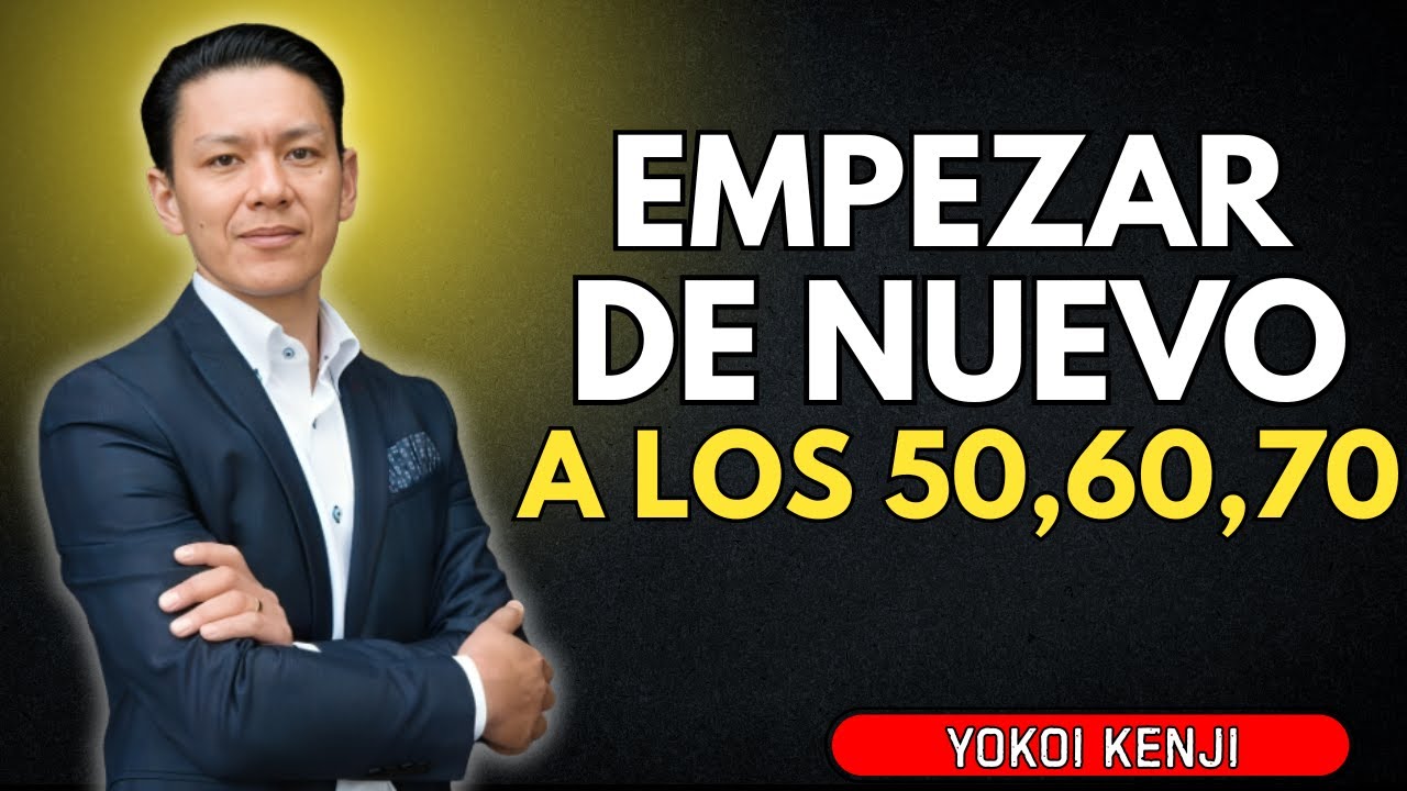 Los 50 y los 60 Años son la Edad PERFECTA para EMPEZAR de Nuevo I Yokoi Kenji